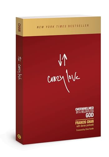 Crazy Love: Overwhelmed by a Relentless God von David C Cook